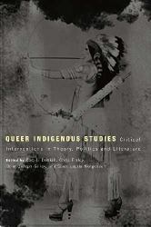 Queer Indigenous Studies : Critical Interventions in Theory, Politics, and Literature