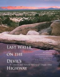 Last Water on the Devil's Highway : A Cultural and Natural History of Tinajas Altas