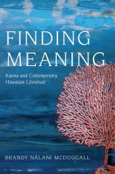 Finding Meaning : Kaona and Contemporary Hawaiian Literature