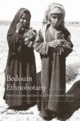 Bedouin Ethnobotany : Plant Concepts and Uses in a Desert Pastoral World