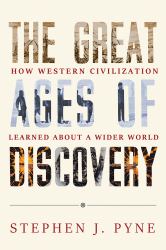 The Great Ages of Discovery : How Western Civilization Learned about a Wider World