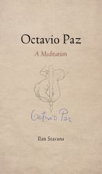 Octavio Paz : A Meditation