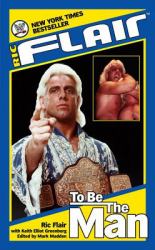 Ric Flair : To Be the Man