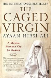 The Caged Virgin : A Muslim Woman's Cry for Reason