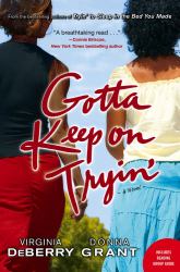 Gotta Keep on Tryin' : A Novel