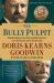 The Bully Pulpit : Theodore Roosevelt, William Howard Taft, and the Golden Age of Journalism