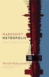 Makeshift Metropolis : Ideas about Cities