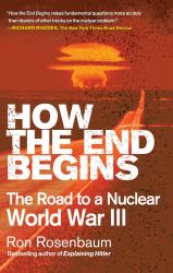 How the End Begins : The Road to a Nuclear World War III