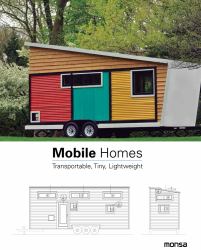 Mobile Homes : Transportable, Tiny, Lightweight