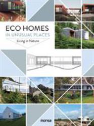 Eco Homes in Unusual Places : Living in Nature