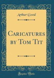 Caricatures by Tom Tit (Classic Reprint)