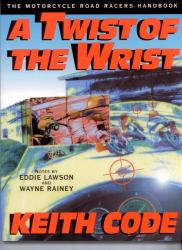 A Twist of the Wrist : The Motorcycle Road Racers Handbook