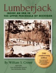 Lumberjack : Inside an Era in the Upper Peninsula of Michigan