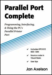 Parallel Port Complete : Programming, Interfacing, and Using the PC's Parallel Printer Port