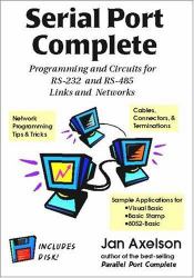 Serial Port Complete : Programming and Circuits for RS-232 and RS-485 Links and Networks