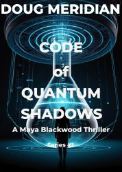 Code of Quantum Shadows : A Maya Blackwood Thriller (Series #2)