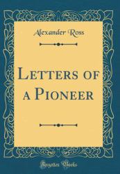 Letters of a Pioneer (Classic Reprint)