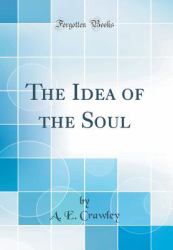 The Idea of the Soul (Classic Reprint)