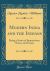 Modern India and the Indians : Being a Series of Impressions, Notes, and Essays (Classic Reprint)