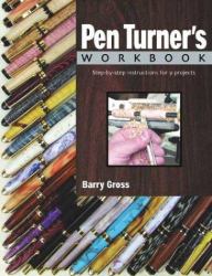 Pen Turner's : Step-by-Step Instructions for 9 Projects