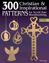 300 Christian and Inspirational Patterns for Scroll Saw Woodworking, 2nd Edition Revised and Expanded