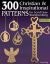 300 Christian and Inspirational Patterns for Scroll Saw Woodworking, 2nd Edition Revised and Expanded