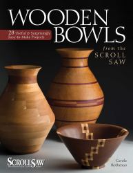 Wooden Bowls from the Scroll Saw : 28 Useful and Surprisingly Easy-To-Make Projects