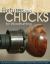 Fixtures and Chucks for Woodturning : Everything You Need to Know to Secure Wood on Your Lathe