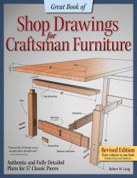 Great Book of Shop Drawings for Craftsman Furniture, Revised Edition : Authentic and Fully Detailed Plans for 57 Classic Pieces