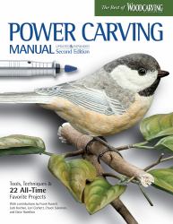 Power Carving Manual, Updated and Expanded Second Edition : Tools, Techniques, and 22 All-Time Favorite Projects