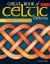 Great Book of Celtic Patterns, Second Edition, Revised and Expanded : The Ultimate Design Sourcebook for Artists and Crafters