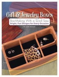 Gift and Jewelry Boxes: Box-Making with a Scroll Saw : Bright, Fun Designs for Every Occasion