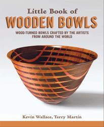 Little Book of Wooden Bowls : Wood-Turned Bowls Crafted by Master Artists from Around the World