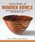 Little Book of Wooden Bowls : Wood-Turned Bowls Crafted by Master Artists from Around the World