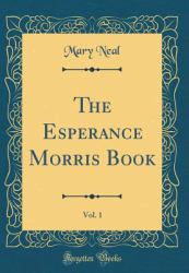 The Esperance Morris Book, Vol. 1 (Classic Reprint)