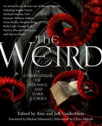 The Weird : A Compendium of Strange and Dark Stories