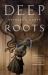 Deep Roots