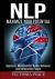 Nlp : Maximize Your Potential- Hypnosis, Mind Control, Human Behavior and Influencing People