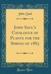 John Saul's Catalogue of Plants for the Spring of 1883 (Classic Reprint)