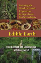 Edible Earth : Savoring the Good Life with Vegetarian Recipes from Inn Serendipity