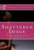 Shattered Image : The Gift of Being Naked Before Friends