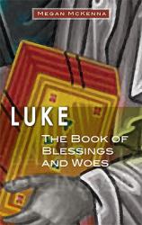 Luke : The Book of Blessings and Woes