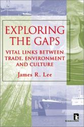 Exploring the Gaps : Vital Links Between Trade, Environment and Culture