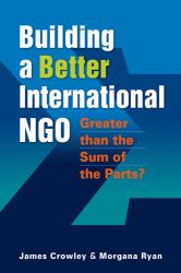 Building a Better International NGO : Greater Than the Sum of the Parts?