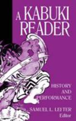 A Kabuki Reader: History and Performance : History and Performance