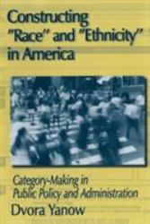 Constructing Race and Ethnicity in America : Category-Making in Public Policy and Administration