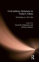 Civil-Military Relations in Today's China: Swimming in a New Sea : Swimming in a New Sea