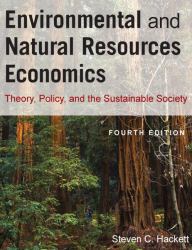 Environmental and Natural Resources Economics : Theory, Policy, and the Sustainable Society