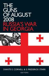 The Guns of August 2008 : Russia's War in Georgia