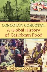 Congotay! Congotay! a Global History of Caribbean Food